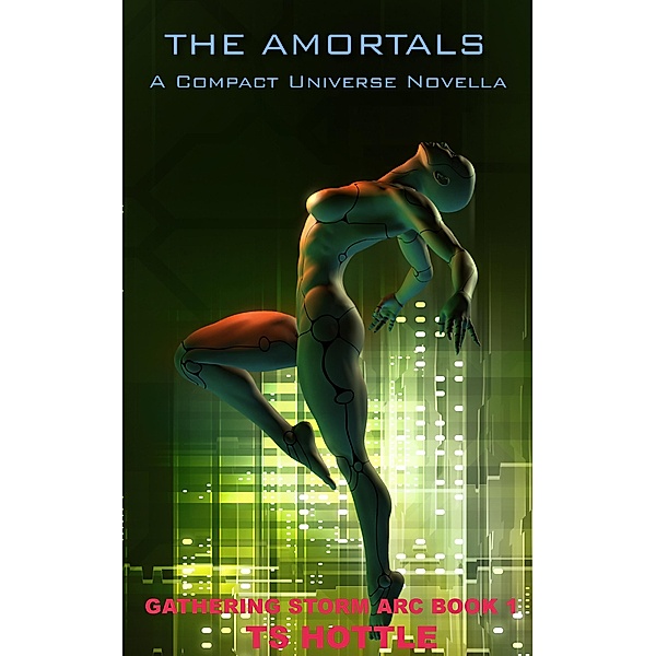 The Amortals (Compact Universe) / Compact Universe, Ts Hottle