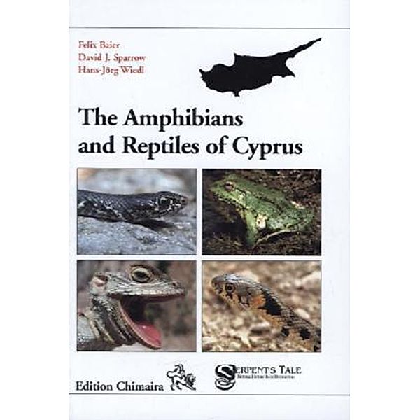 The Amphibians and Reptiles of Cyprus, Felix Baier, David Sparrow, Hans-Jörg Wiedl