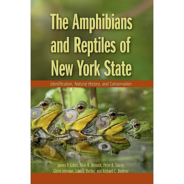 The Amphibians and Reptiles of New York State, James P. Gibbs, Alvin R. Breisch, Peter K. Ducey, Glenn Johnson, John Behler, Richard Bothner