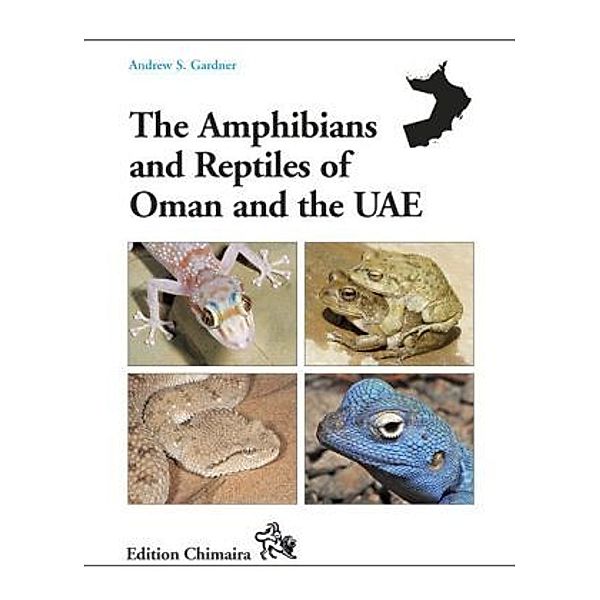 The Amphibians and Reptiles of Oman and the UAE, Andrew S. Gardner