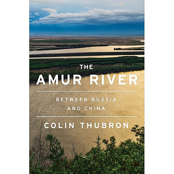 The Amur River, Colin Thubron