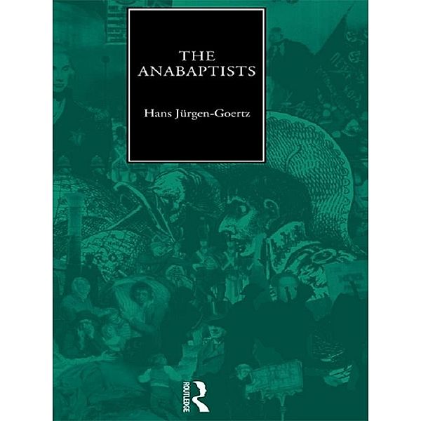 The Anabaptists, Hans-Jurgen Goertz