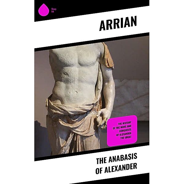 The Anabasis of Alexander, Arrian