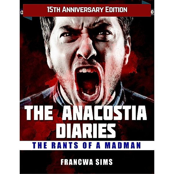 The Anacostia Diaries: The Rants of a Madman, Francwa Sims