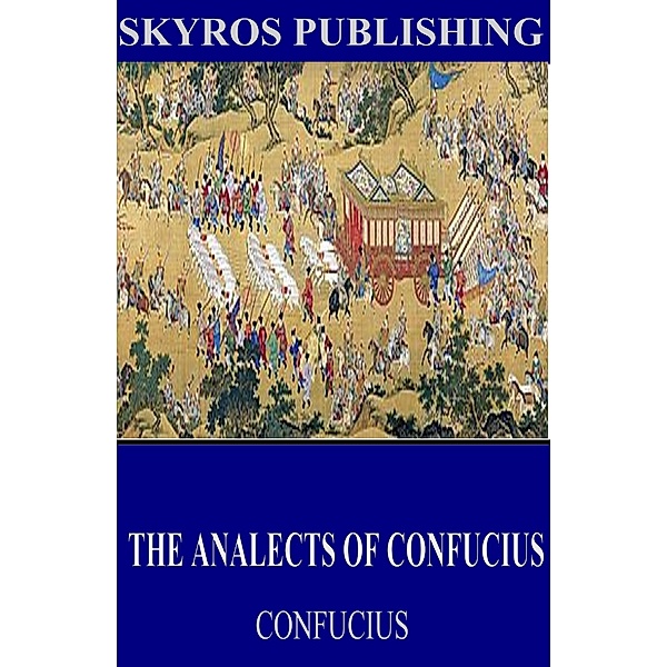 The Analects of Confucius, Confucius