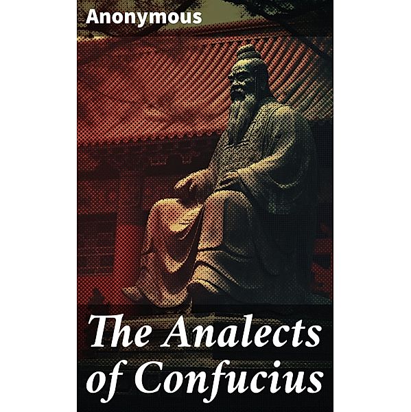 The Analects of Confucius, Anonymous