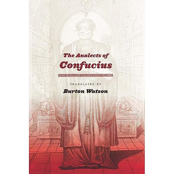 The Analects of Confucius / Translations from the Asian Classics, Burton Watson