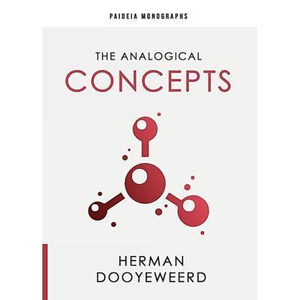 The Analogical Concepts / Paideia Monographs Bd.5, Herman Dooyeweerd