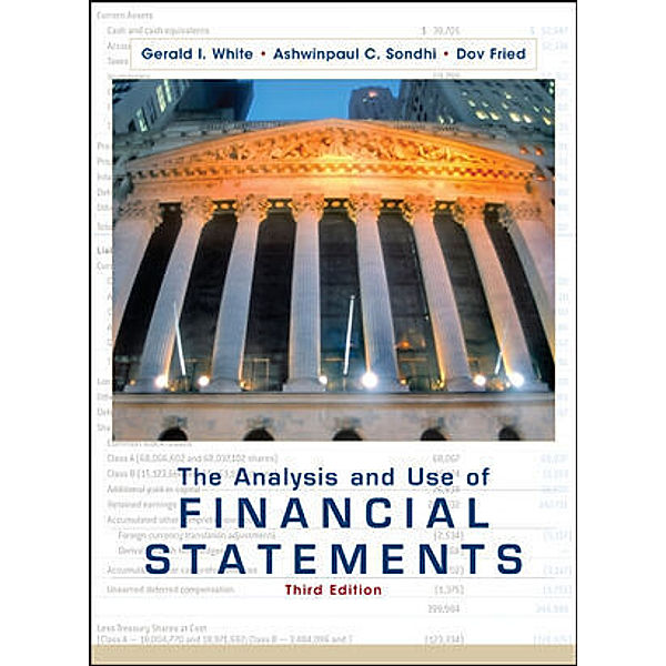 The Analysis and Use of Financial Statements, Gerald I. White, Ashwinpaul C. Sondhi, Haim D. Fried