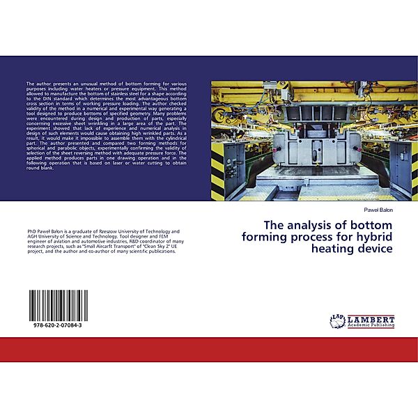 The analysis of bottom forming process for hybrid heating device, Pawel Balon
