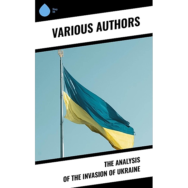 The Analysis of the Invasion of Ukraine, Various Authors