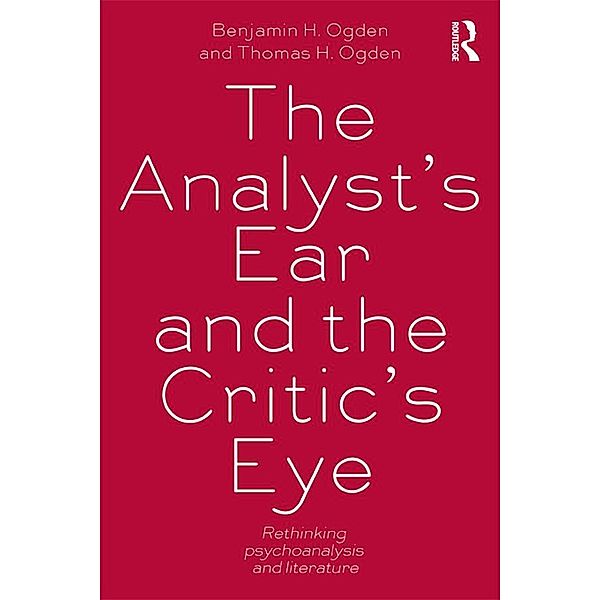 The Analyst's Ear and the Critic's Eye, Benjamin H. Ogden, Thomas H. Ogden