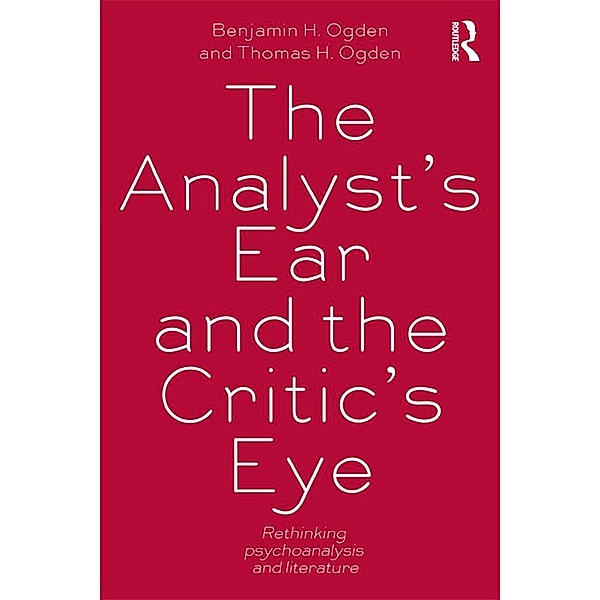 The Analyst's Ear and the Critic's Eye, Benjamin H. Ogden, Thomas H. Ogden