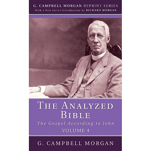 The Analyzed Bible, Volume 4, G. Campbell Morgan