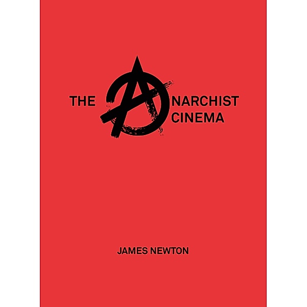 The Anarchist Cinema, James Newton