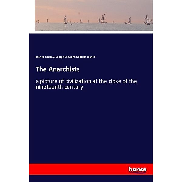 The Anarchists, John H. Mackay, George Schumm, Gabriele Reuter