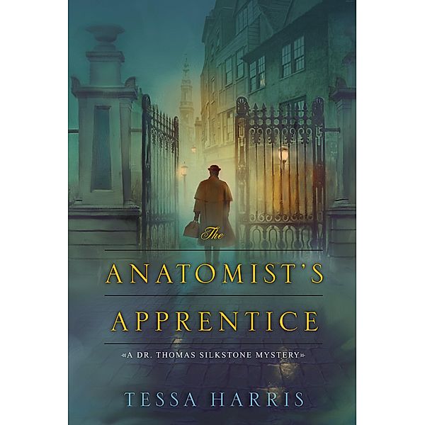 The Anatomist's Apprentice / Dr. Thomas Silkstone Mystery Bd.1, Tessa Harris