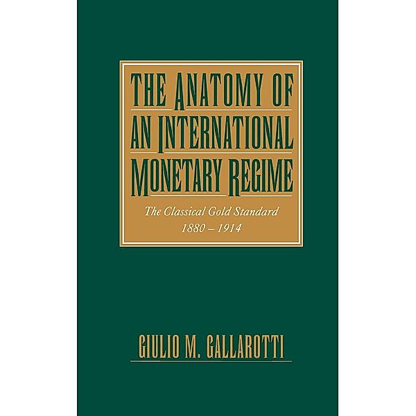 The Anatomy of an International Monetary Regime, Giulio M. Gallarotti