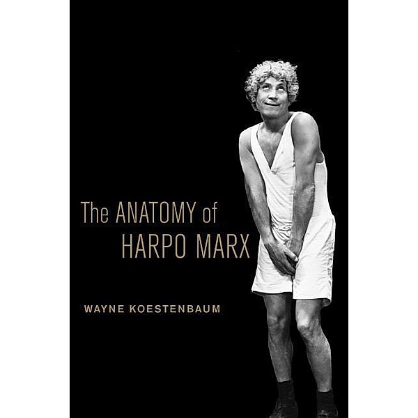 The Anatomy of Harpo Marx, Wayne Koestenbaum