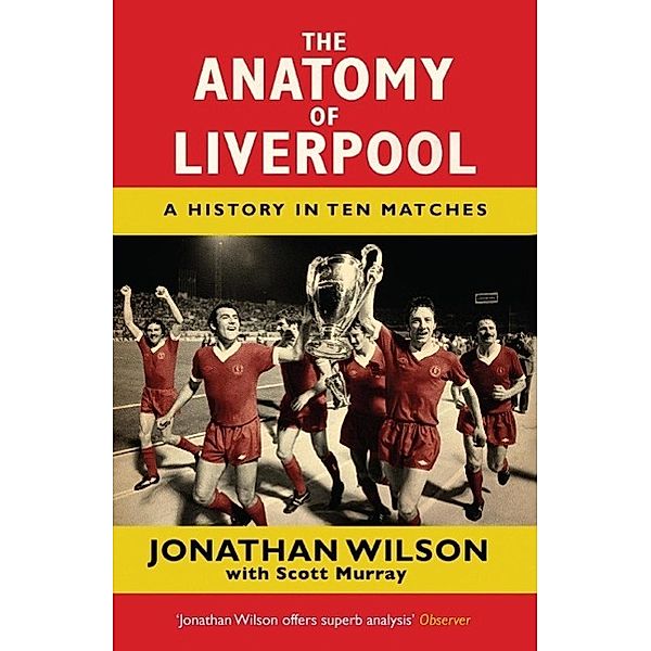 The Anatomy of Liverpool, Jonathan Wilson, Jonathan Wilson Ltd, Scott Murray