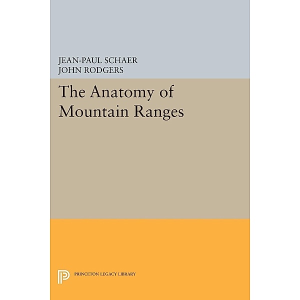 The Anatomy of Mountain Ranges / Princeton Legacy Library Bd.788