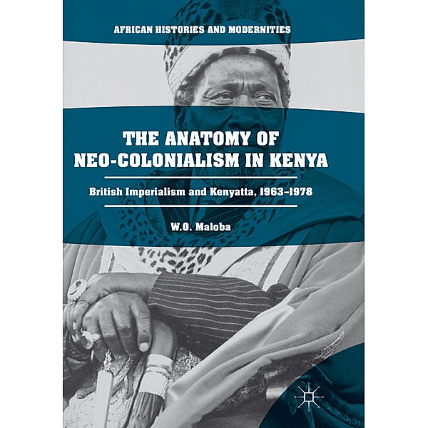 The Anatomy of Neo-Colonialism in Kenya, W. O. Maloba