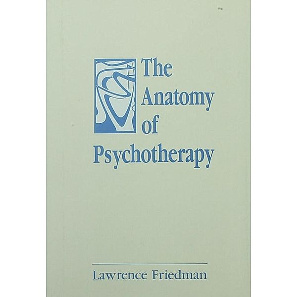 The Anatomy of Psychotherapy, Lawrence Friedman