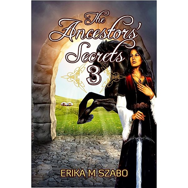 The Ancestors' Secrets: The Ancestors' Secrets Series Part 3, Erika M Szabo