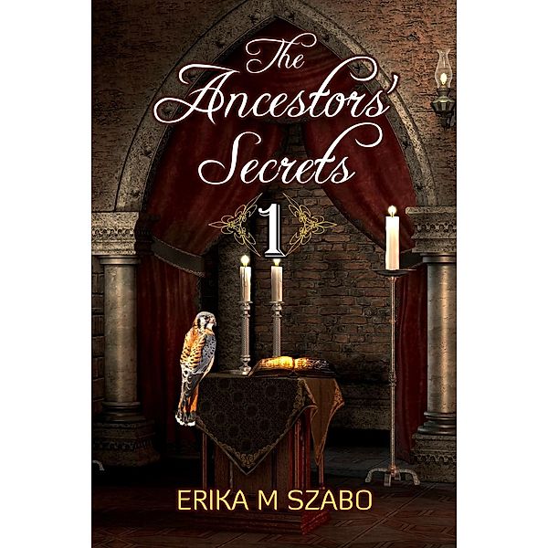 The Ancestors' Secrets: The Ancestors' Secrets Series Part 1, Erika M Szabo