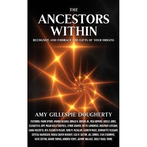 The Ancestors Within / The Ancestors Within Bd.3, Amy Gillespie Dougherty