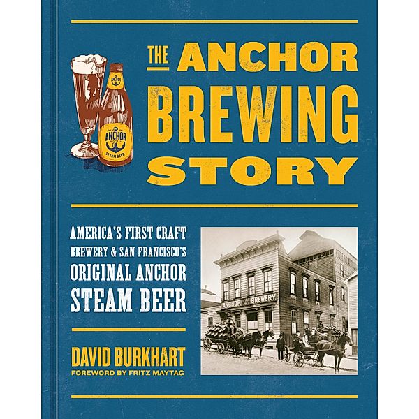 The Anchor Brewing Story, David Burkhart