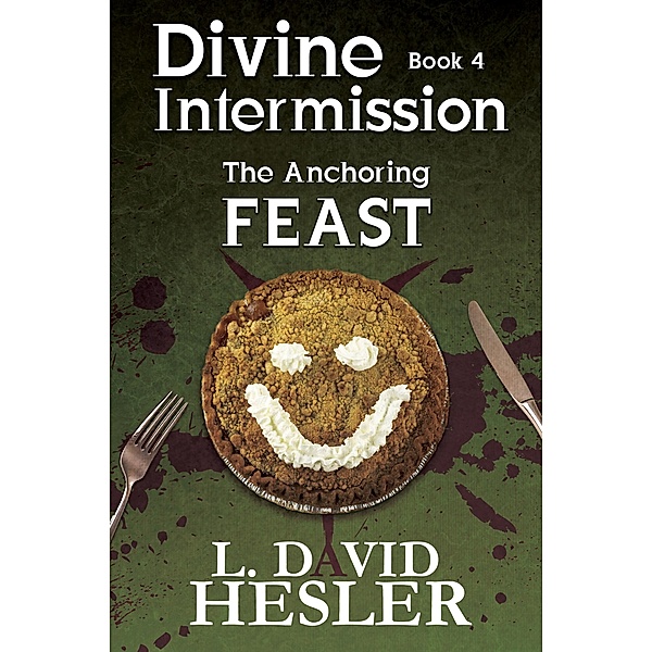 The Anchoring Feast (Divine Intermission, #4) / Divine Intermission, L. David Hesler