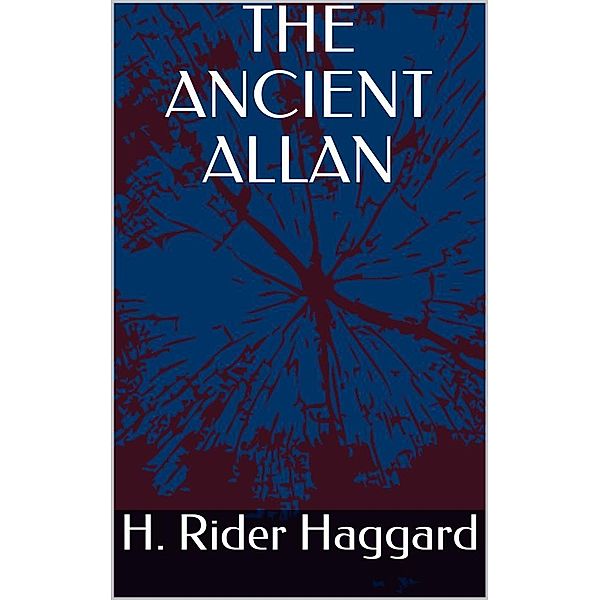 The Ancient Allan, H. Rider Haggard