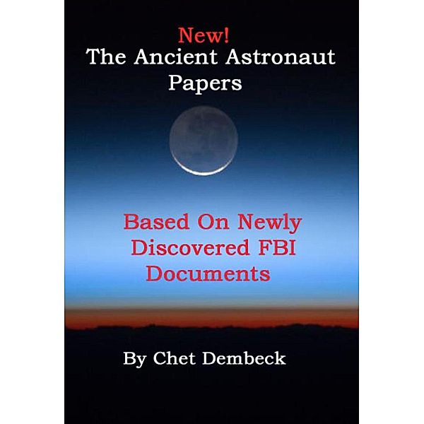 The Ancient Astronaut Papers, Chet Dembeck