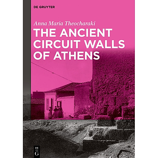 The Ancient Circuit Walls of Athens, Anna Maria Theocharaki