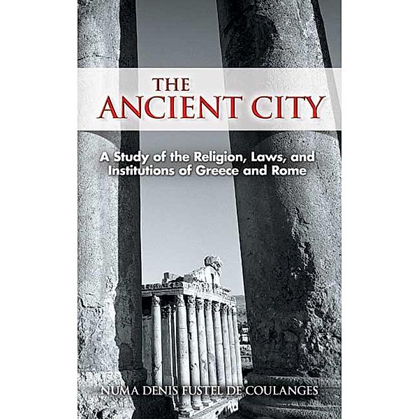 The Ancient City, Numa Denis Fustel De Coulanges