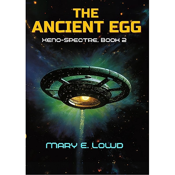 The Ancient Egg (Xeno-Spectre Book 2) / Xeno-Spectre, Mary E. Lowd