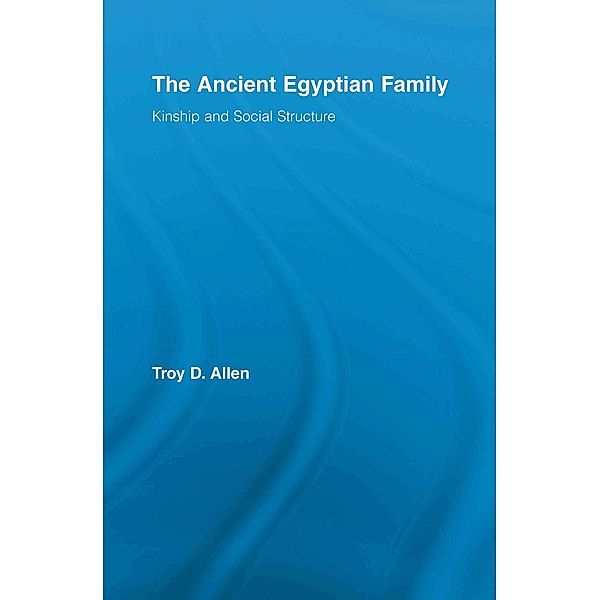 The Ancient Egyptian Family, Troy D. Allen