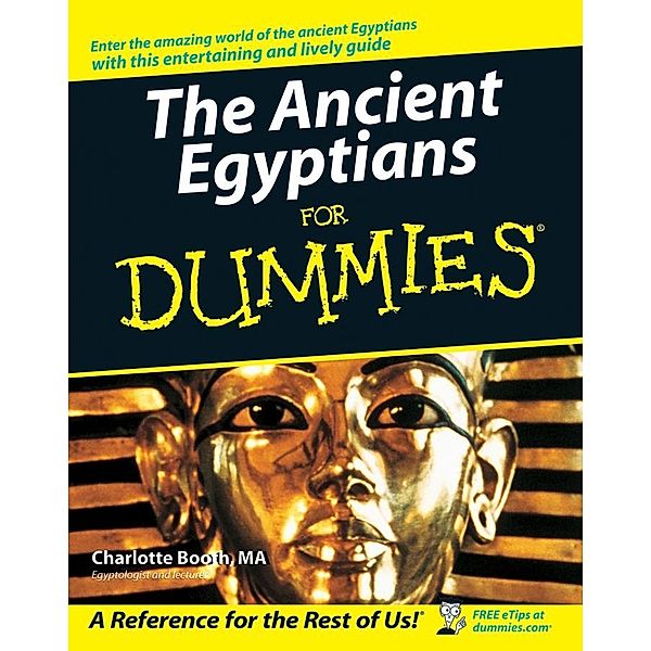 The Ancient Egyptians For Dummies, Charlotte Booth