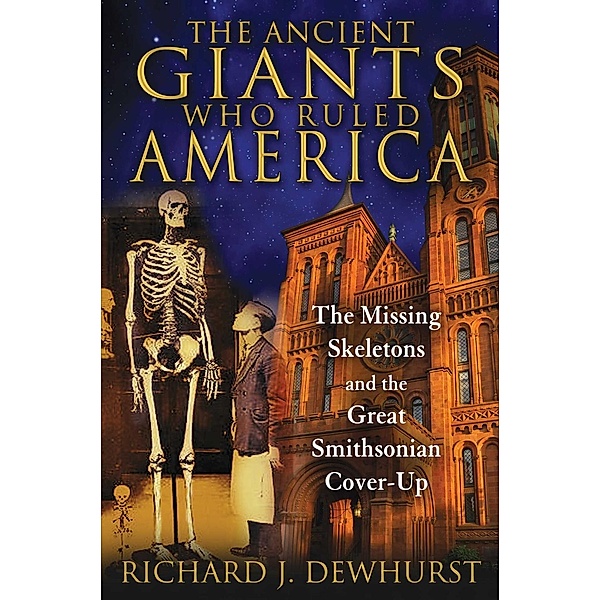 The Ancient Giants Who Ruled America, Richard J. Dewhurst