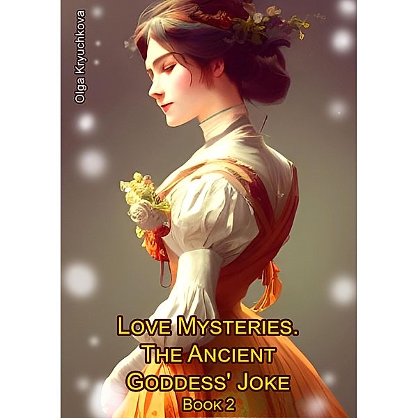 The Ancient Goddess' Joke (Love Mysteries, #2) / Love Mysteries, Olga Kryuchkova
