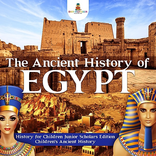 The Ancient History of Egypt | History for Children Junior Scholars Edition | Children's Ancient History, Baby