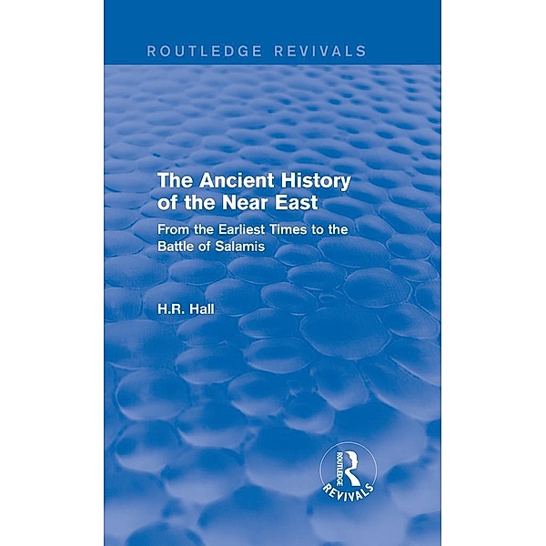 The Ancient History of the Near East / Routledge Revivals, H. R. Hall