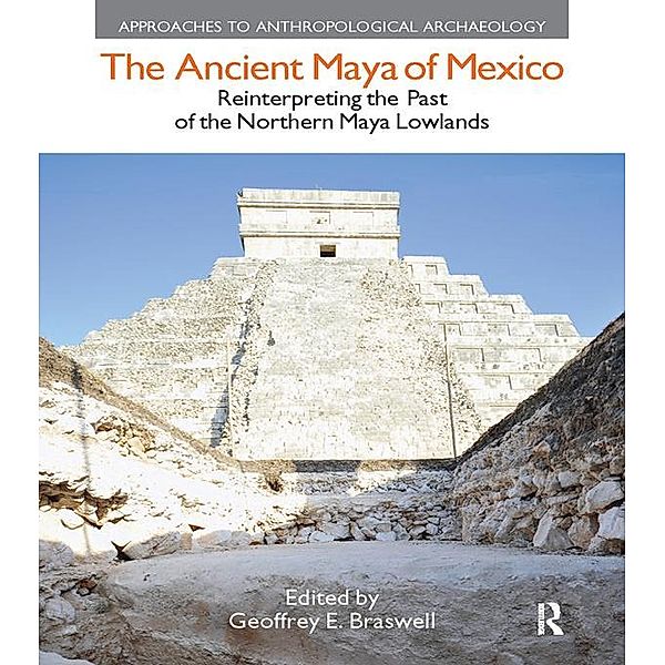 The Ancient Maya of Mexico, Geoffrey E Braswell