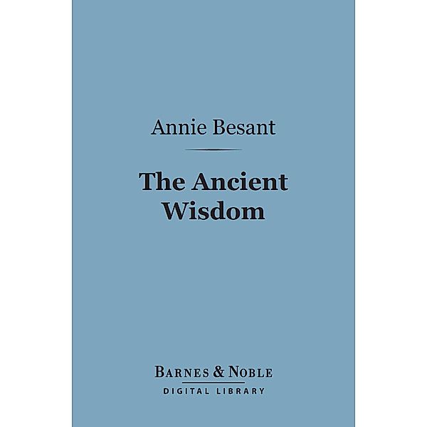 The Ancient Wisdom (Barnes & Noble Digital Library) / Barnes & Noble, Annie Besant
