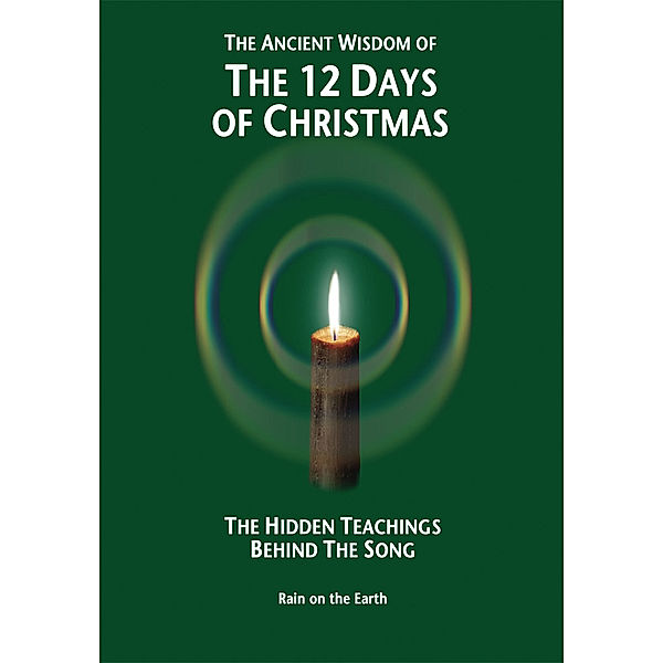 The Ancient Wisdom of the 12 Days of Christmas, Rain on the Earth