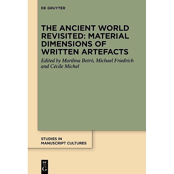 The Ancient World Revisited: Material Dimensions of Written Artefacts / Studies in Manuscript Cultures Bd.37