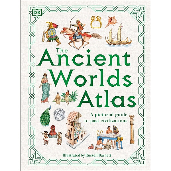 The Ancient Worlds Atlas / DK Pictorial Atlases, Dk