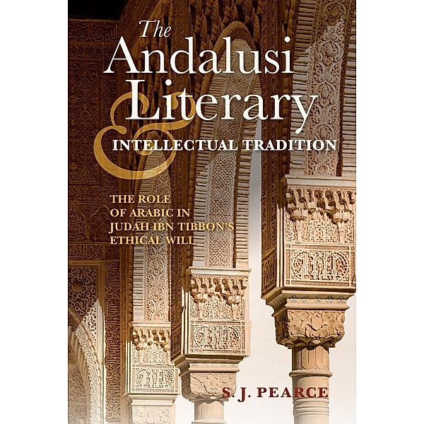 The Andalusi Literary and Intellectual Tradition / Sephardi and Mizrahi Studies, Sarah J. Pearce