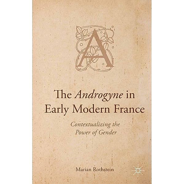 The Androgyne in Early Modern France, Marian Rothstein